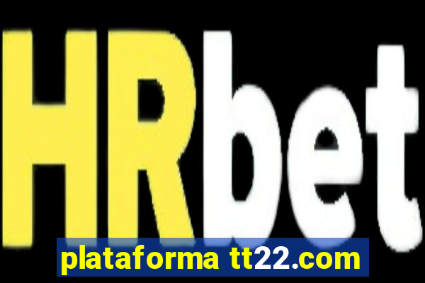 plataforma tt22.com